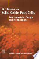 High temperature solid oxide fuel cells : fundamentals, design, and applications /