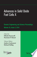Advances in solid oxide fuel cells X : a collection of papers presented at the 38th International Conference on Advanced Ceramics and Composites, January 27-31, 2014, Daytona Beach, Florida /
