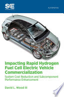 Impacting rapid hydrogen fuel cell electric vehicle (FCEV) commercialization : system cost reduction and subcomponent performance enhancement /