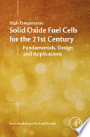 High-temperature solid oxide fuel cells for the 21st century : fundamentals, design and applications /