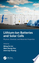 LITHIUM-ION BATTERIES AND SOLAR CELLS; PHYSICAL, CHEMICAL, AND MATERIALS PROPERTIES.