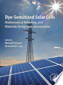 Dye-sensitized solar cells : mathematical modeling, and materials design and optimization /