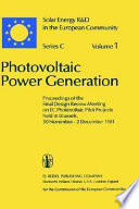 Photovoltaic power generation : proceedings of the final design review meeting on EC photovoltaic pilot projects, held in Brussels, 30 November-2 December 1981 /