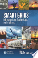 Smart grids : infrastructure, technology, and solutions /
