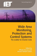 Wide area monitoring, protection and control systems : the enabler for smarter grids /