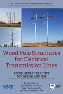 Wood pole structures for electrical transmission lines : recommended practice for design and use /