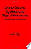 Linear circuits, systems, and signal processing : advanced theory and applications /
