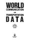 World communication and transportation data / edited by Rose Schumacher ... [et al.].