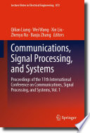 Communications, Signal Processing, and Systems : Proceedings of the 11th International Conference on Communications, Signal Processing, and Systems, Vol. 1 /