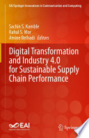 Digital Transformation and Industry 4.0 for Sustainable Supply Chain Performance /