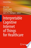 Interpretable Cognitive Internet of Things for Healthcare /