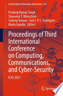 Proceedings of Third International Conference on Computing, Communications, and Cyber-Security : IC4S 2021 /