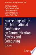 Proceedings of the 4th International Conference on Communication, Devices and Computing : ICCDC 2023 /