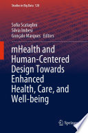 mHealth and Human-Centered Design Towards Enhanced Health, Care, and Well-being /
