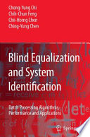 Blind equalization and system identification : batch processing algorithms, performance and applications /
