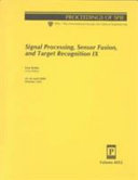 Signal processing, sensor fusion, and target recognition IX : 25-26 April 2000, Orlando, [Florida] USA /