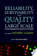 Reliability, survivability and quality of large scale telecommunication systems : case study : Olympic Games /