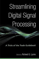 Streamlining digital signal processing : a tricks of the trade guidebook /