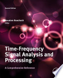 Time frequency signal analysis and processing  : a comprehensive reference /