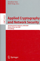 Applied cryptography and network security : 5th international conference, ACNS 2007, Zhuhai, China, June 5-8, 2007 : proceedings /