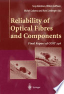 Reliability of optical fibres and components : final report of COST 246 /