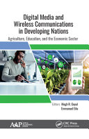 Digital media and wireless communication in developing nations : agriculture, education, and the economic sector /