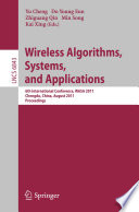Wireless algorithms, systems, and applications : 6th international conference, WASA 2011, Chengdu, China, August 11-13, 2011 : proceedings /