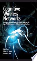 Cognitive wireless networks : concepts, methodologies and visions inspiring the age of enlightenment of wireless communications /