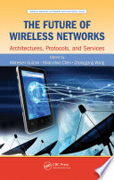 The future of wireless networks : architectures, protocols, and services /