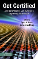 Get certified : a guide to wireless communication engineering technologies /