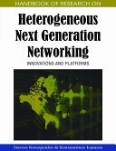 Handbook of research on heterogeneous next generation networking : innovations and platforms /