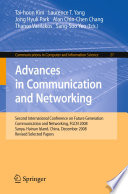 Advances in Communication and Networking : Second International Conference on Future Generation Communication and Networking, FGCN 2008, Sanya, Hainan Island, China, December 13-15, 2008. Revised Selected Papers /