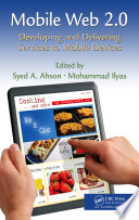 Mobile Web 2.0 : developing and delivering services to mobile devices /