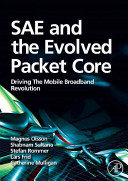 SAE and the evolved packet core : driving the mobile broadband revolution /