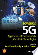 Towards 5G : applications, requirements & candidate technologies /