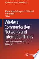 Wireless Communication Networks and Internet of Things : Select Proceedings of ICNETS2, Volume VI /