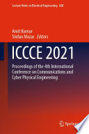 ICCCE 2021 : Proceedings of the 4th International Conference on Communications and Cyber Physical Engineering /