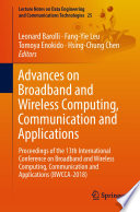 Advances on Broadband and Wireless Computing, Communication and Applications : Proceedings of the 13th International Conference on Broadband and Wireless Computing, Communication and Applications (BWCCA-2018) /