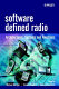 Software defined radio : architectures, systems and functions /