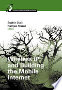 Wireless IP and building the mobile Internet /