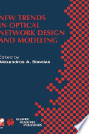 New trends in optical network design and modeling : IFIP TC6 Fourth Working Conference on Optical Network Design and Modeling, February 7-8, 2000, Athens, Greece /