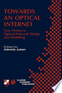 Towards an optical internet : new visions in optical network design and modelling : IFIP TC6 Fifth Working Conference on Optical Network Design and Modelling (ONDM 2001), February 5-7, 2001, Vienna, Austria /