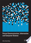 Future communication, information and computer science /