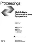 Proceedings : Eighth Data Communications Symposium, Sea Crest Lodge, North Falmouth, MA, October 3-6, 1983 /