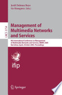 Management of multimedia networks and services : 8th International Conference on Management of Multimedia Networks and Services, MMNS 2005, Barcelona, Spain, October 24-26, 2005 : proceedings /