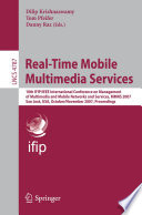 Real-time mobile multimedia services : 10th IFIP/IEEE International Conference on Management of Multimedia and Mobile Networks and Services, MMNS 2007, San Jose, USA, October 31-November 2, 2007 : proceedings /