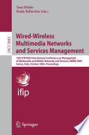 Wired-wireless multimedia networks and services management : 12th IFIP/IEEE International Conference on Management of Multimedia and Mobile Networks and Services, MMNS 2009, Venice, Italy, October 26-27, 2009, proceedings /