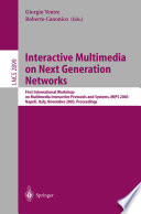 Interactive multimedia on next generation networks : First International Workshop on Multimedia Interactive Protocols and Systems, MIPS 2003, Napoli, Italy, November 18-21, 2003 : proceedings /