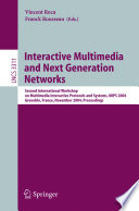 Interactive multimedia and next generation networks : Second International Workshop on Multimedia Interactive Protocols and Systems, MIPS 2004, Grenoble, France, November 16-19, 2004 : proceedings /