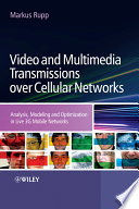 Video and multimedia transmissions over cellular networks : analysis, modelling, and optimization in live 3G mobile communications /